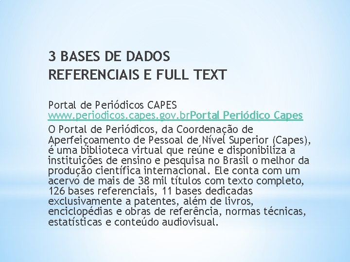 3 BASES DE DADOS REFERENCIAIS E FULL TEXT Portal de Periódicos CAPES www. periodicos.