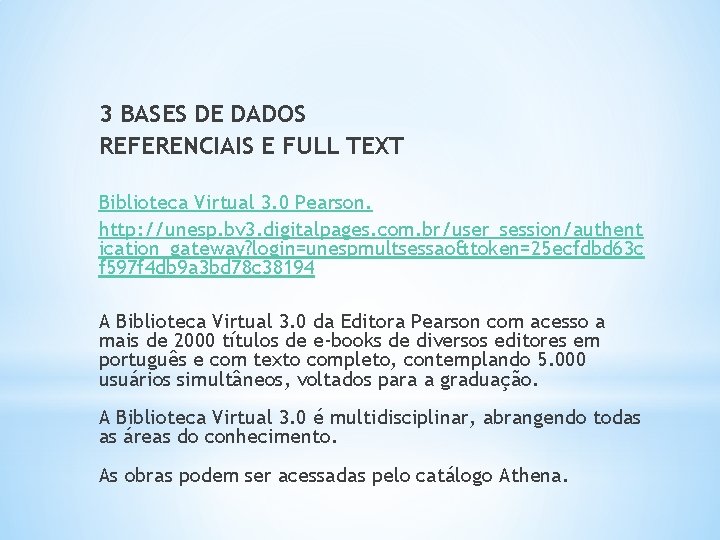 3 BASES DE DADOS REFERENCIAIS E FULL TEXT Biblioteca Virtual 3. 0 Pearson. http: