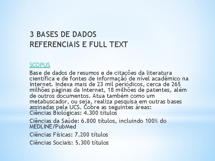 3 BASES DE DADOS REFERENCIAIS E FULL TEXT SCOPUS Base de dados de resumos