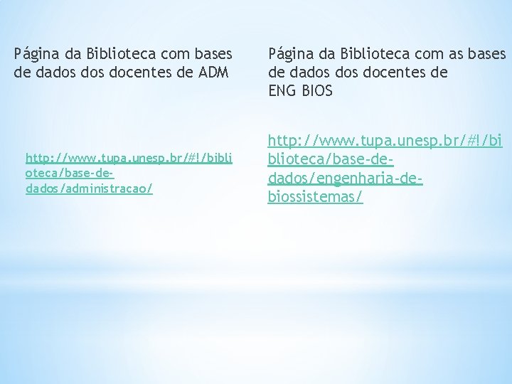 Página da Biblioteca com bases de dados docentes de ADM http: //www. tupa. unesp.