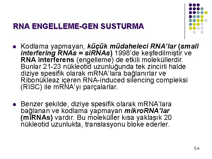 RNA ENGELLEME-GEN SUSTURMA l Kodlama yapmayan, küçük müdaheleci RNA’lar (small interfering RNAs = si.