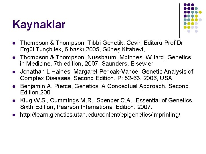 Kaynaklar l l l Thompson & Thompson, Tıbbi Genetik, Çeviri Editörü Prof. Dr. Ergül