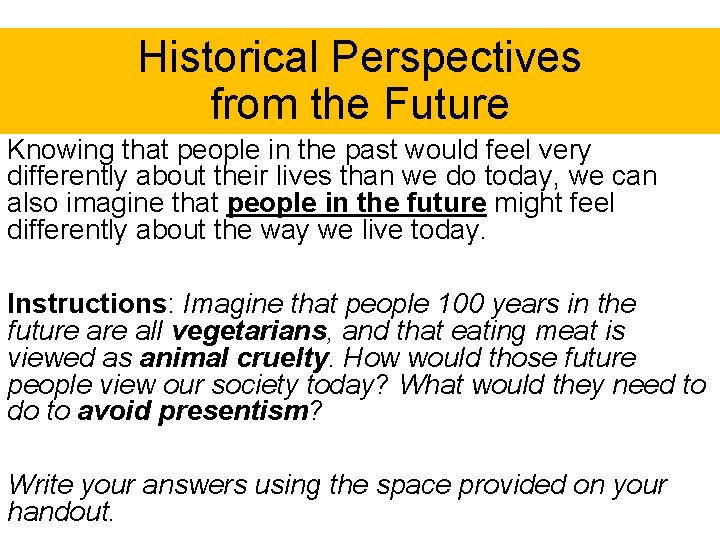 Historical Perspectives from the Future Knowing that people in the past would feel very