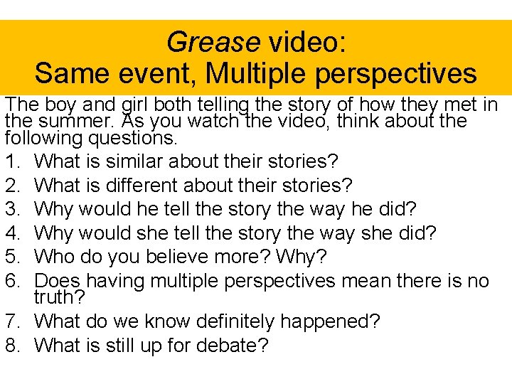 Grease video: Same event, Multiple perspectives The boy and girl both telling the story