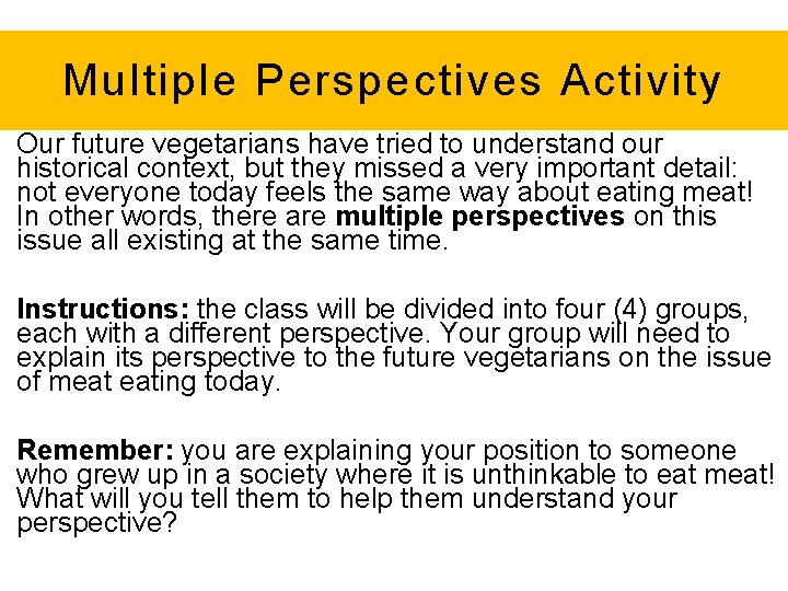 Multiple Perspectives Activity Our future vegetarians have tried to understand our historical context, but