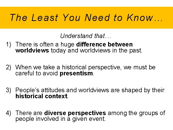 The Least You Need to Know… Understand that… 1) There is often a huge