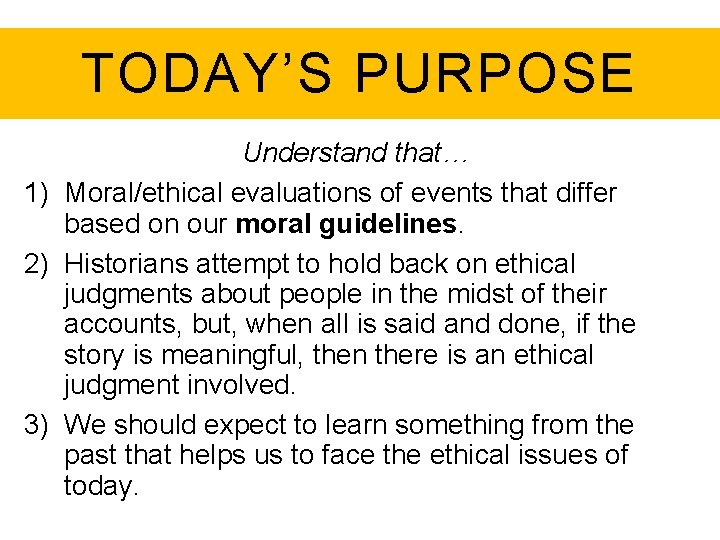 TODAY’S PURPOSE Understand that… 1) Moral/ethical evaluations of events that differ based on our