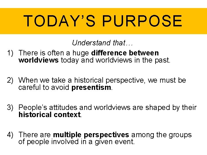 TODAY’S PURPOSE Understand that… 1) There is often a huge difference between worldviews today