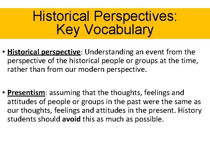 Historical Perspectives: Key Vocabulary • Historical perspective: Understanding an event from the perspective of