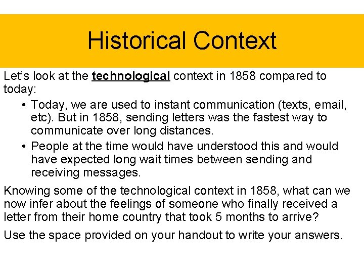 Historical Context Let’s look at the technological context in 1858 compared to today: •