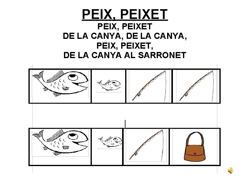 PEIX, PEIXET DE LA CANYA, PEIX, PEIXET, DE LA CANYA AL SARRONET 