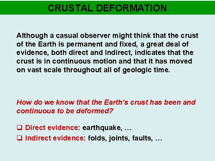 CRUSTAL DEFORMATION Although a casual observer might think that the crust of the Earth