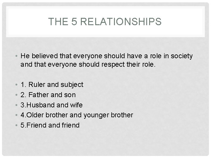 THE 5 RELATIONSHIPS • He believed that everyone should have a role in society