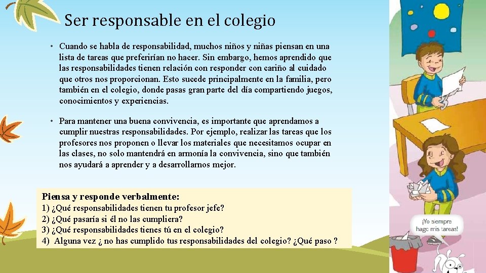 Ser responsable en el colegio • Cuando se habla de responsabilidad, muchos niños y