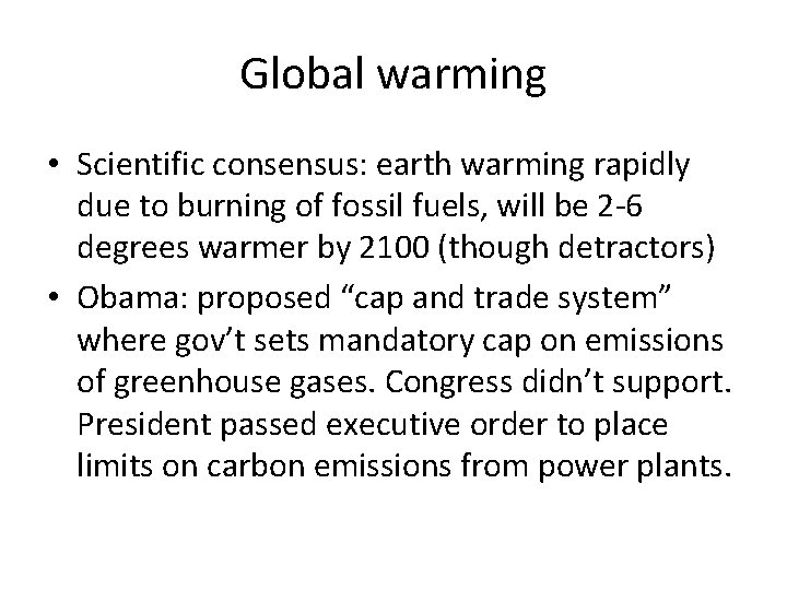 Global warming • Scientific consensus: earth warming rapidly due to burning of fossil fuels,