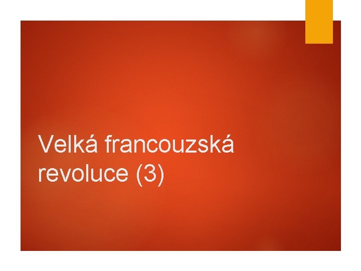 Velká francouzská revoluce (3) 