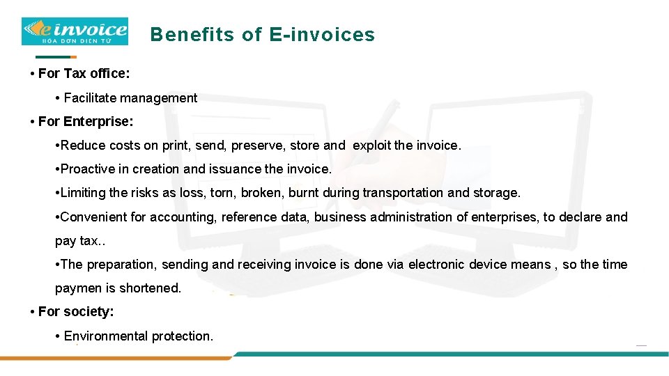 Benefits of E-invoices • For Tax office: • Facilitate management • For Enterprise: •