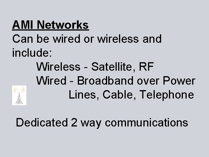 AMI Networks Can be wired or wireless and include: Wireless - Satellite, RF Wired