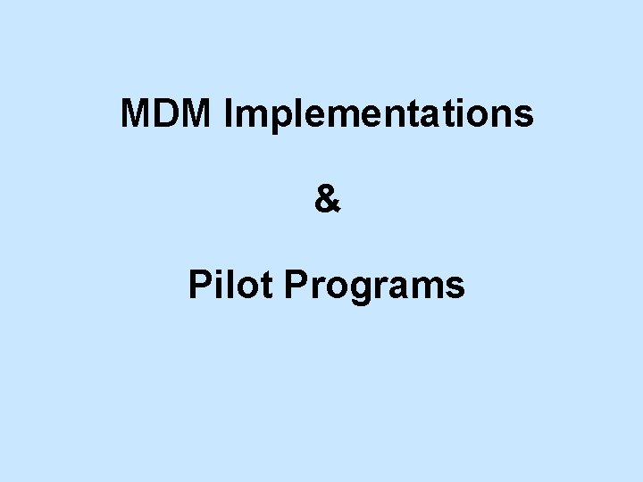 MDM Implementations & Pilot Programs 