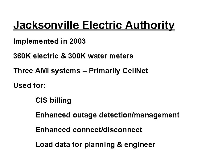 Jacksonville Electric Authority Implemented in 2003 360 K electric & 300 K water meters