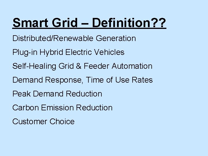Smart Grid – Definition? ? Distributed/Renewable Generation Plug-in Hybrid Electric Vehicles Self-Healing Grid &