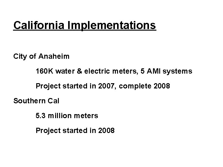 California Implementations City of Anaheim 160 K water & electric meters, 5 AMI systems