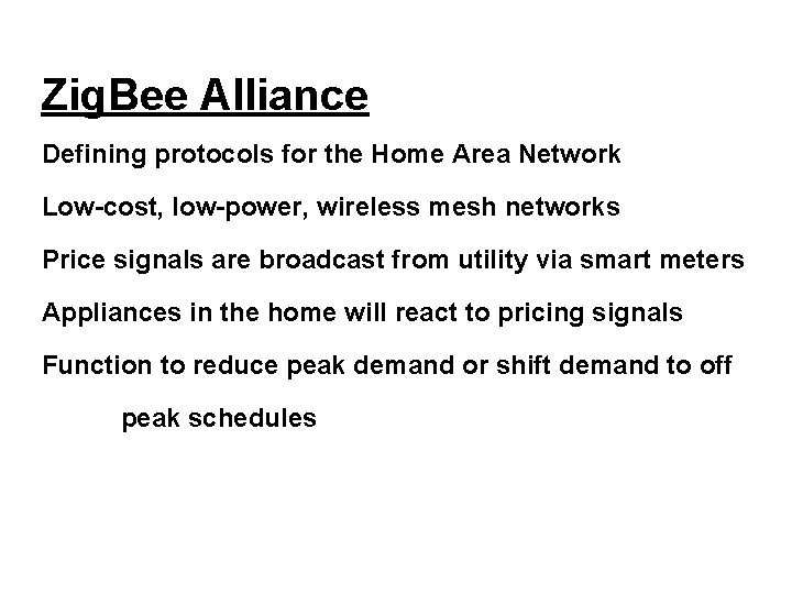 Zig. Bee Alliance Defining protocols for the Home Area Network Low-cost, low-power, wireless mesh