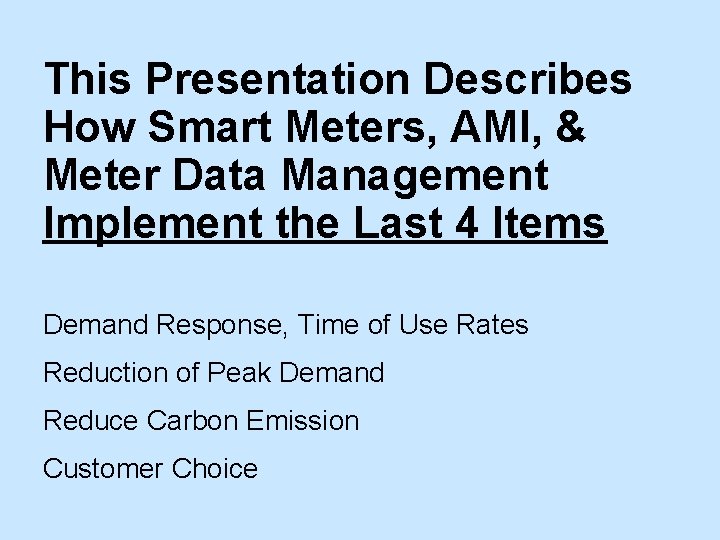This Presentation Describes How Smart Meters, AMI, & Meter Data Management Implement the Last