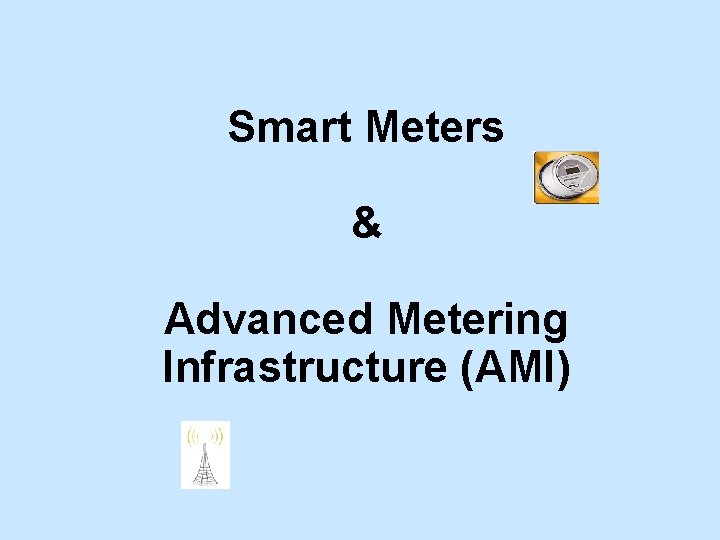 Smart Meters & Advanced Metering Infrastructure (AMI) 