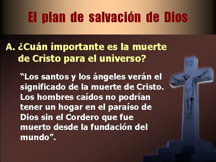 El plan de salvación de Dios A. ¿Cuán importante es la muerte de Cristo