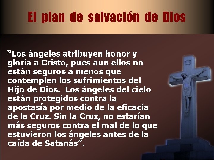 El plan de salvación de Dios “Los ángeles atribuyen honor y gloria a Cristo,