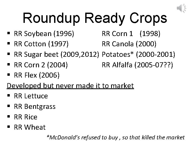 Roundup Ready Crops § RR Soybean (1996) RR Corn 1 (1998) § RR Cotton