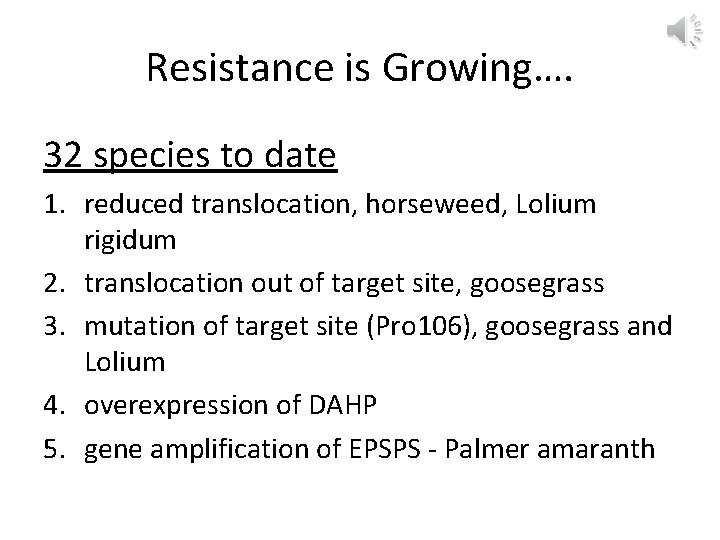 Resistance is Growing…. 32 species to date 1. reduced translocation, horseweed, Lolium rigidum 2.