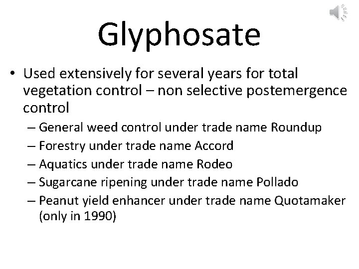 Glyphosate • Used extensively for several years for total vegetation control – non selective