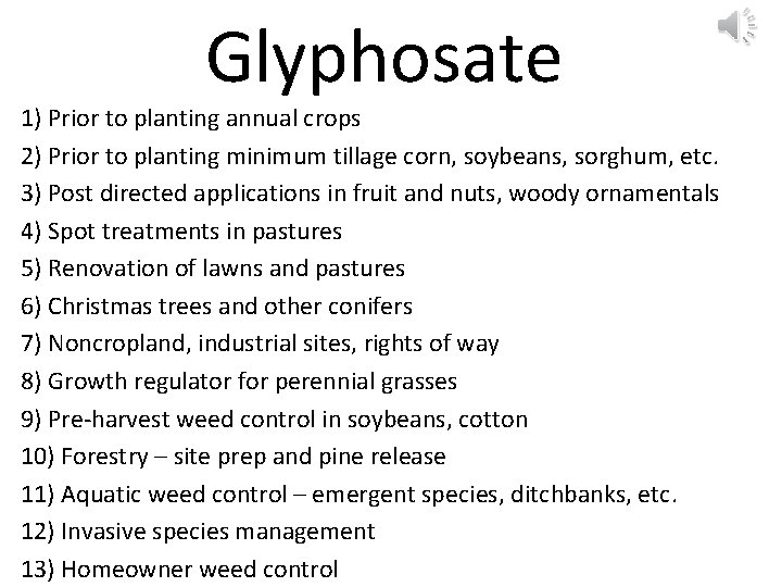 Glyphosate 1) Prior to planting annual crops 2) Prior to planting minimum tillage corn,