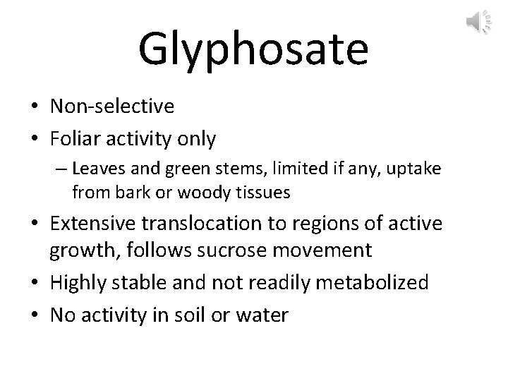 Glyphosate • Non-selective • Foliar activity only – Leaves and green stems, limited if