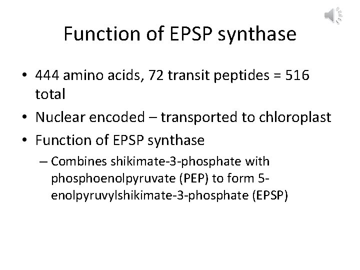 Function of EPSP synthase • 444 amino acids, 72 transit peptides = 516 total