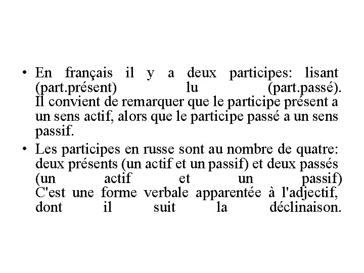• En français il y a deux participes: lisant (part. présent) lu (part. • En français il y a deux participes: lisant (part. présent) lu (part.
