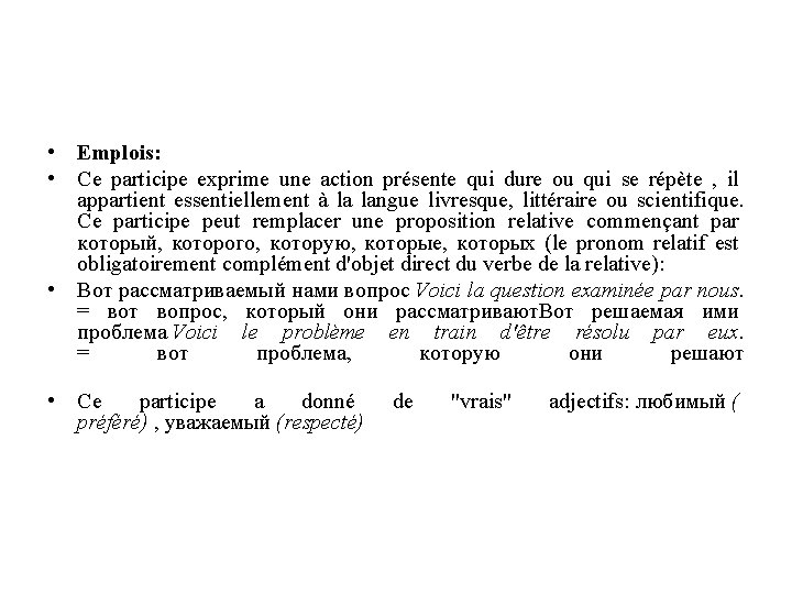 • Emplois: • Ce participe exprime une action présente qui dure ou qui • Emplois: • Ce participe exprime une action présente qui dure ou qui