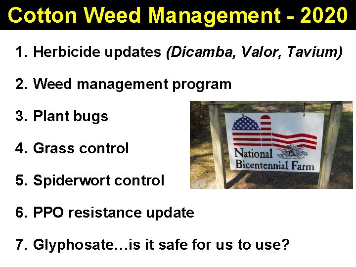 Cotton Weed Management - 2020 1. Herbicide updates (Dicamba, Valor, Tavium) 2. Weed management