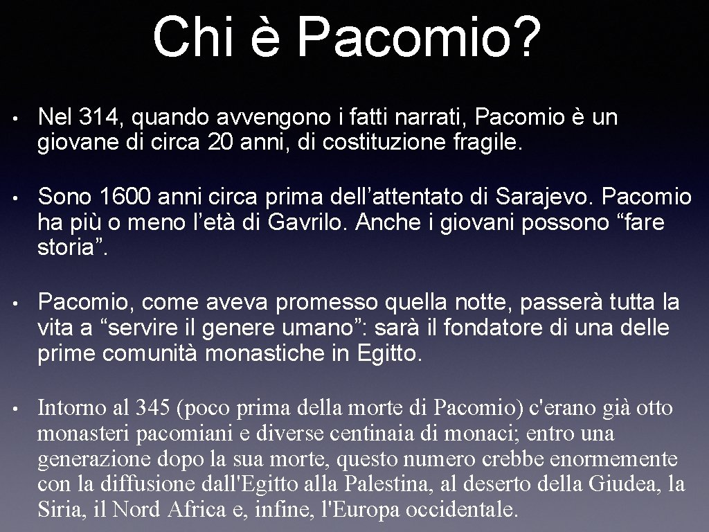 Chi è Pacomio? • Nel 314, quando avvengono i fatti narrati, Pacomio è un