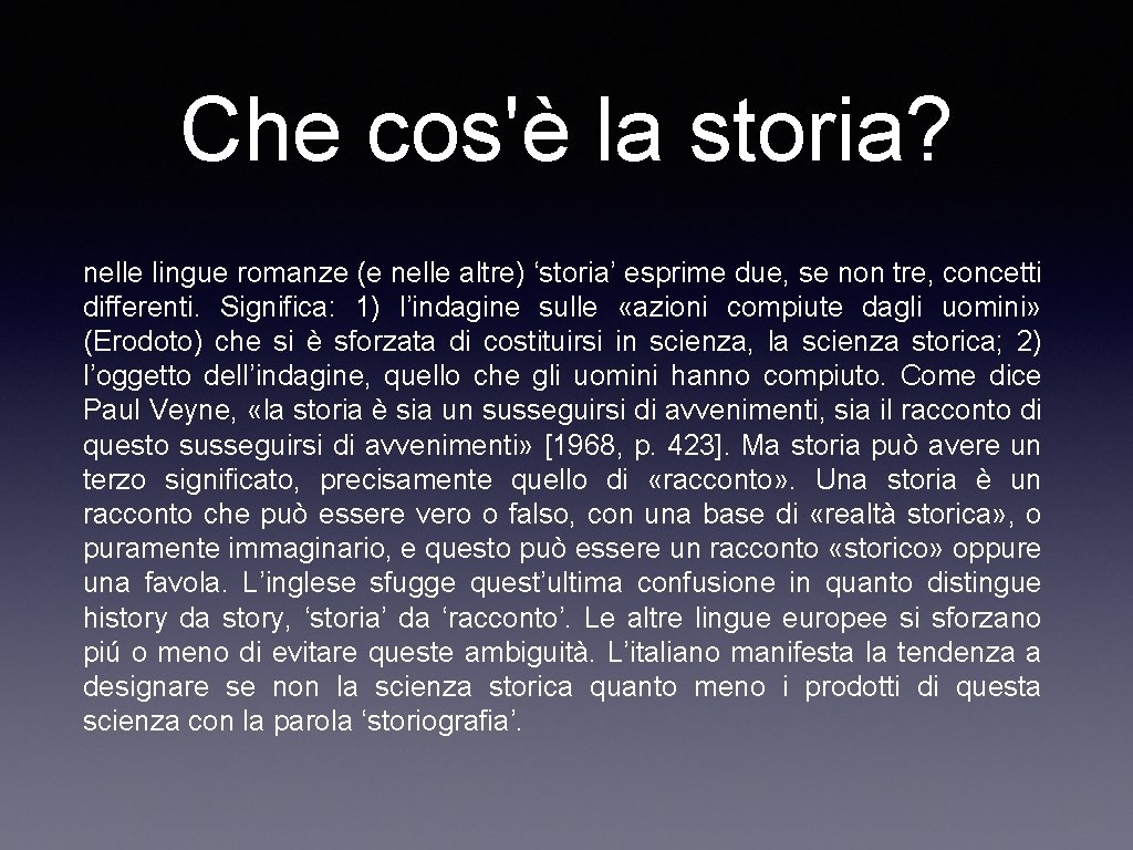 Che cos'è la storia? nelle lingue romanze (e nelle altre) ‘storia’ esprime due, se