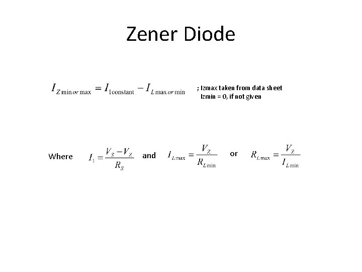 Zener Diode ; Izmax taken from data sheet Izmin = 0, if not given