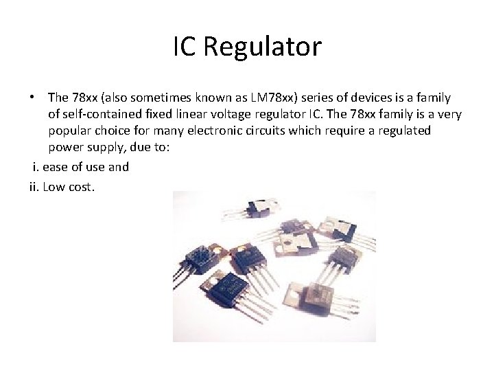 IC Regulator • The 78 xx (also sometimes known as LM 78 xx) series