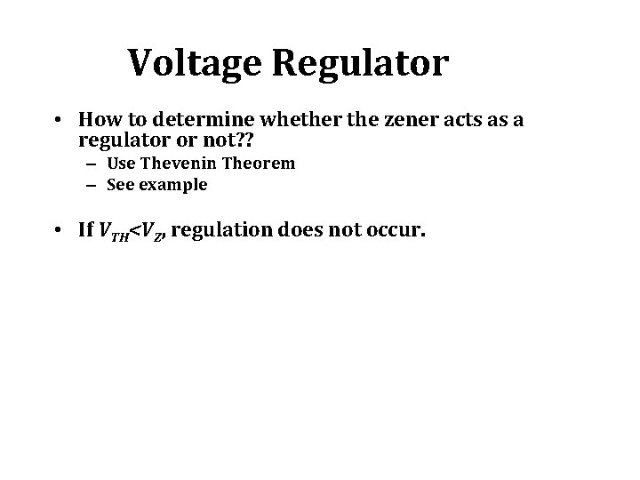 Voltage Regulator • How to determine whether the zener acts as a regulator or