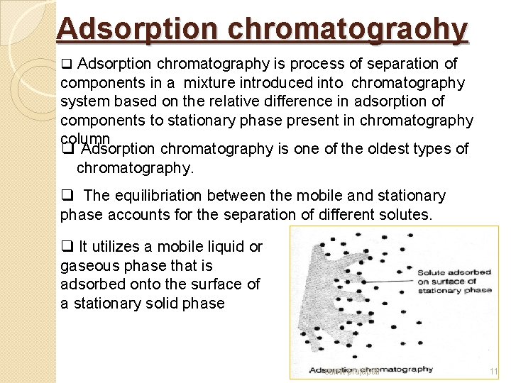 Adsorption chromatograohy q Adsorption chromatography is process of separation of components in a mixture