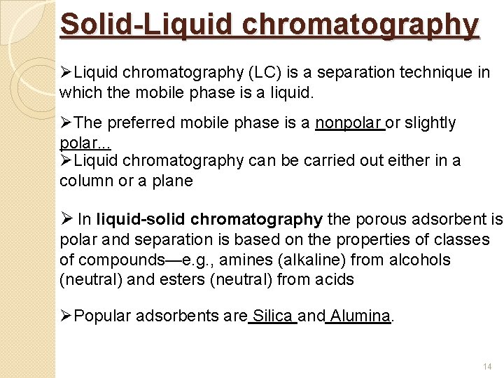 Solid-Liquid chromatography ØLiquid chromatography (LC) is a separation technique in which the mobile phase