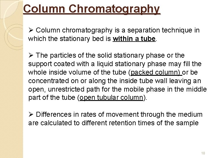 Column Chromatography Ø Column chromatography is a separation technique in which the stationary bed