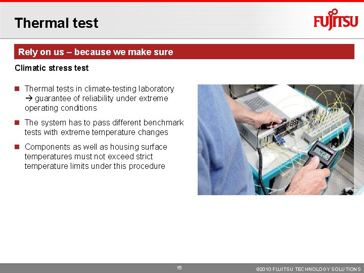 Thermal test Rely on us – because we make sure Climatic stress test Thermal Thermal test Rely on us – because we make sure Climatic stress test Thermal