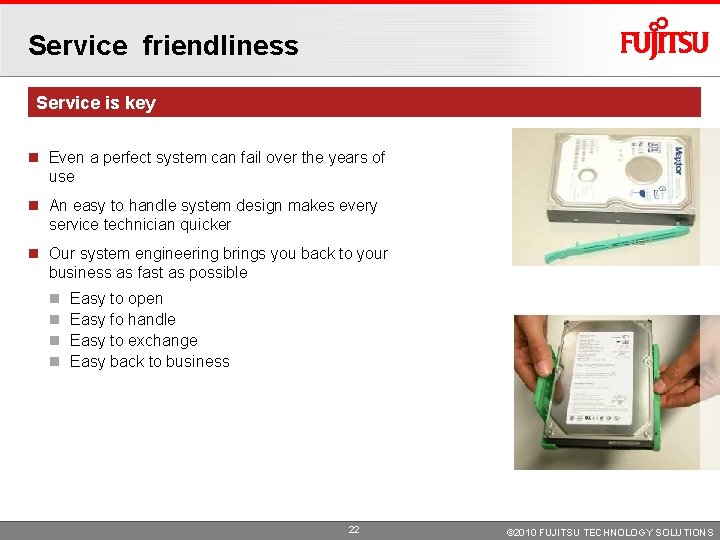 Service friendliness Service is key Even a perfect system can fail over the years Service friendliness Service is key Even a perfect system can fail over the years